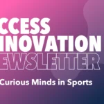 The STA Group Access Innovation Newsletter – For Curious Minds in Sports