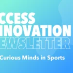 The STA Group Access Innovation Newsletter – For Curious Minds in Sports