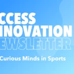 The STA Group Access Innovation Newsletter – For Curious Minds in Sports