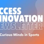 The STA Group Access Innovation Newsletter – For Curious Minds in Sports