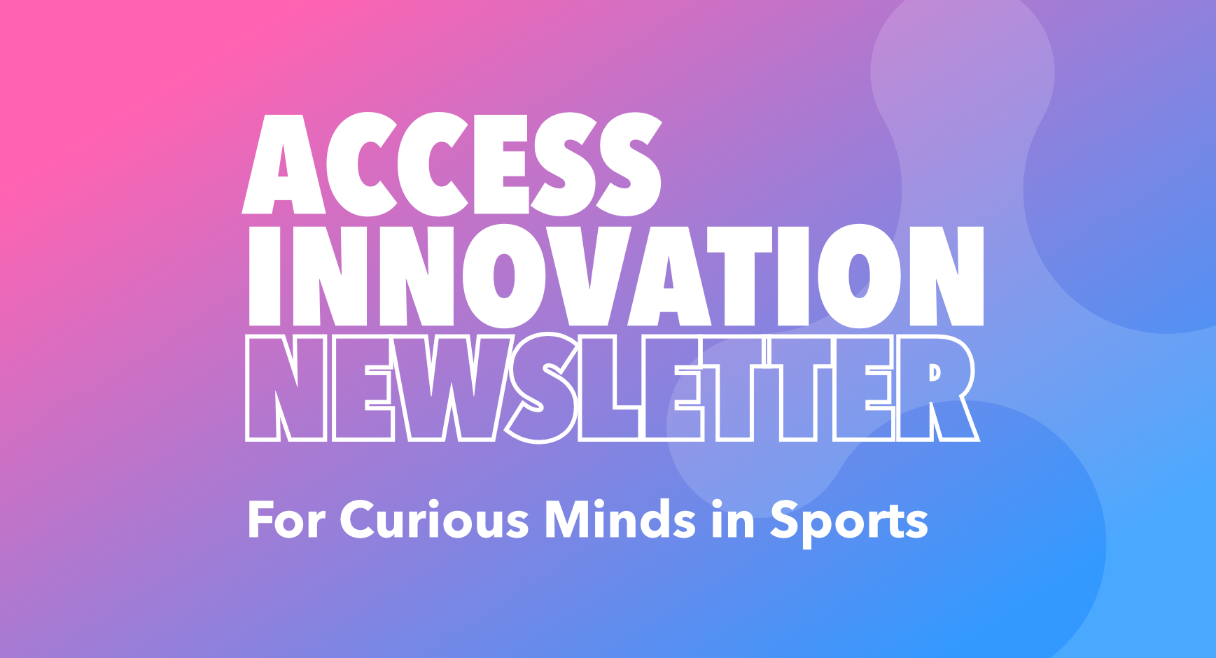 Access Innovation Newsletter Sign Up